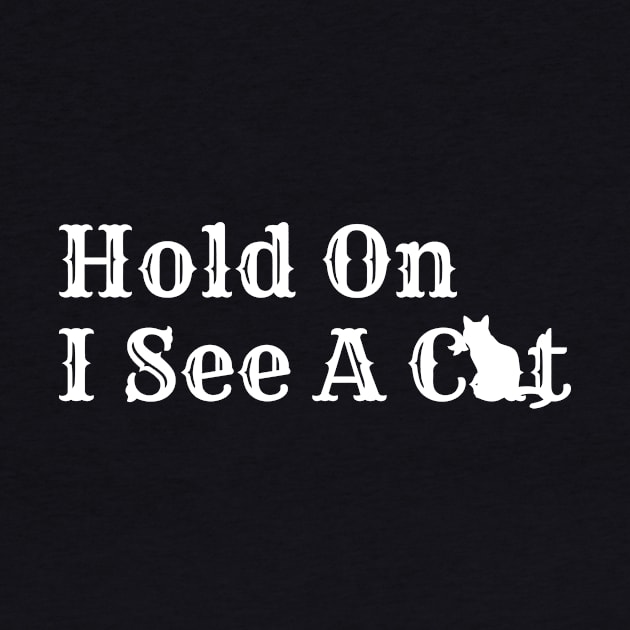 Hold On I See A Cat by jharleyben